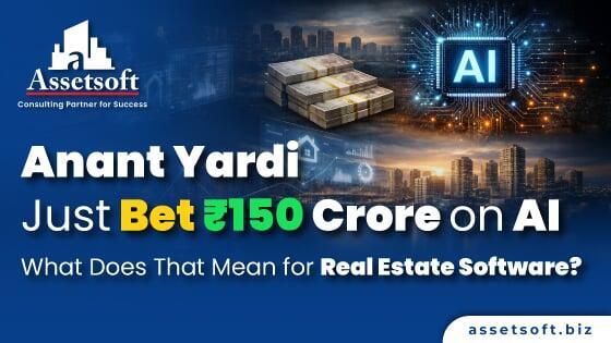Anant Yardi Just Bet ₹150 Crore on AI - What Does That Mean for Real Estate Software?