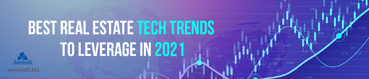 Best Real Estate Tech Trends To Leverage In 2021 