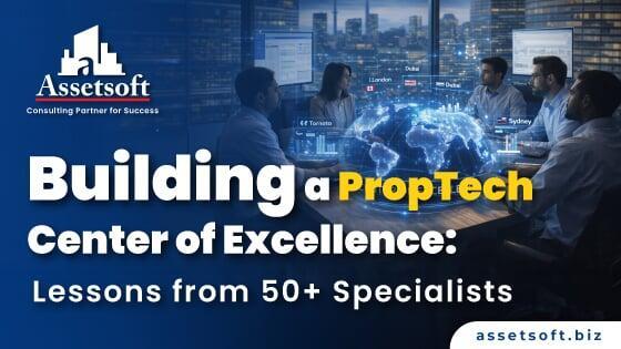 Building a PropTech Center of Excellence: Lessons from 50+ Experts
