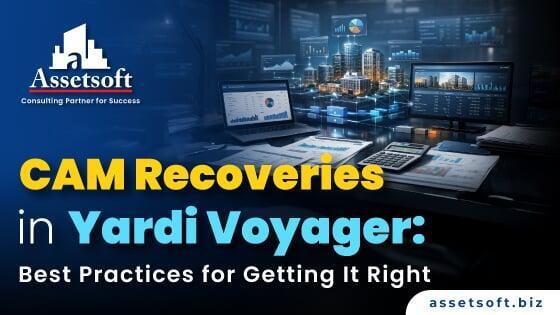 CAM Recoveries in Yardi Voyager: Best Practices for Getting It Right