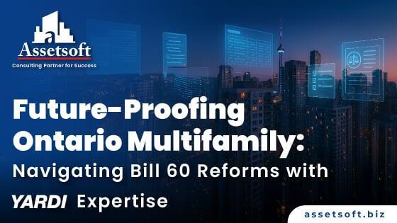 Future-Proofing Ontario Multifamily: Navigating Bill 60 Reforms with Yardi Expertise