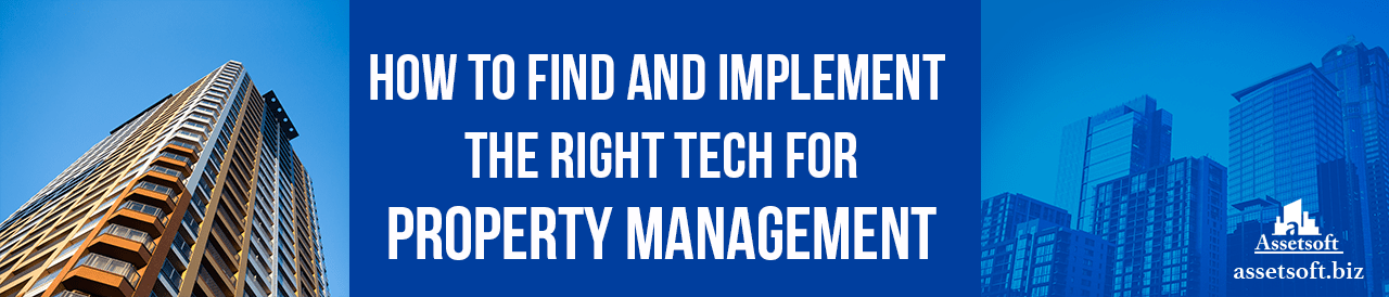 How To Find And Implement The Right Tech For Property Management 