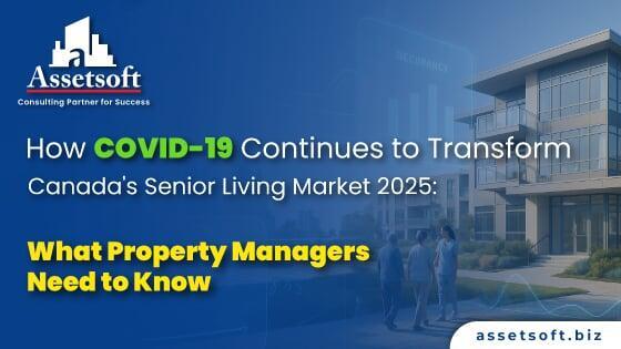 How COVID-19 Continues to Transform Canada's Senior Living Market 2025: What Property Managers Need to Know