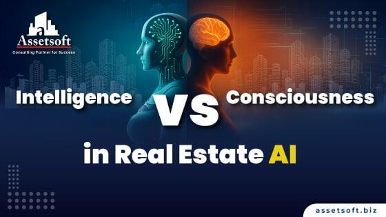 Intelligence vs. Consciousness in Real Estate AI