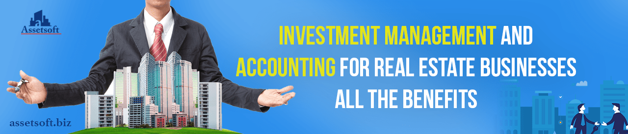 Investment Management And Accounting For Real Estate Businesses: All The Benefits 