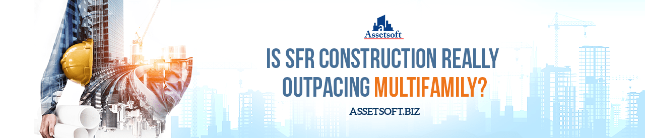 Is SFR Construction Outpacing Multifamily? 