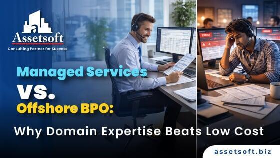 Managed Services vs Offshore BPO: Why Domain Expertise Wins
