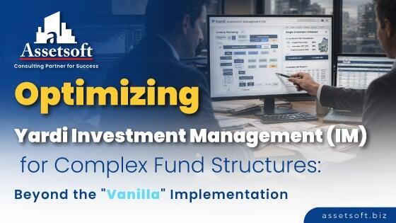 Optimizing Yardi IM for Complex Fund Structures