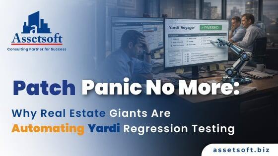 Patch Panic No More: Why Real Estate Giants Are Automating Yardi Regression Testing