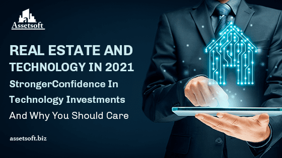 Real Estate And Technology In 2021: Stronger Confidence In Technology Investments And Why You Should Care 