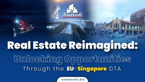 Unlocking Borderless Data, Boundless Opportunity: Real Estate’s Digital Edge After the EU-Singapore Deal