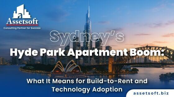 Sydney’s Hyde Park Apartment Boom: What It Means for Build-to-Rent and Technology Adoption