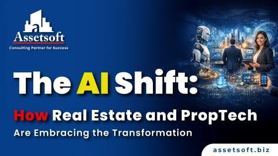 The AI Shift in Real Estate & PropTech | Assetsoft Insights