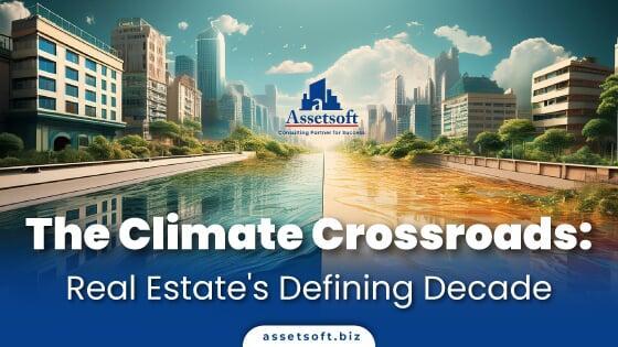 The Climate Crossroads: Real Estate's Defining Decade