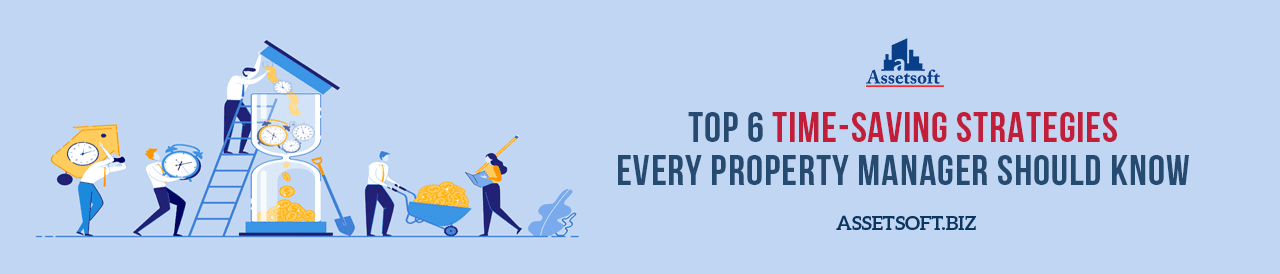 Top 6 Time-Saving Strategies Every Property Manager Should Know