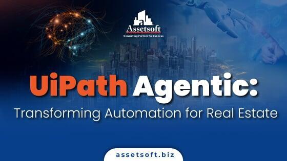 UiPath Agentic: Transforming Automation for Real Estate