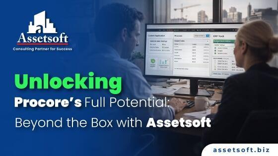 Unlocking Procore’s Full Potential: Beyond the Box with Assetsoft