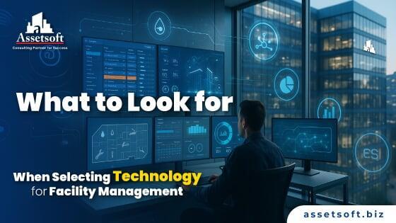 What to Look for When Selecting Technology for Facility Management