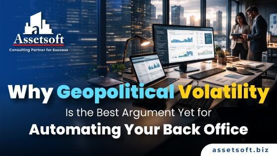 Why Geopolitical Volatility Makes Back-Office Automation Essential for Real Estate