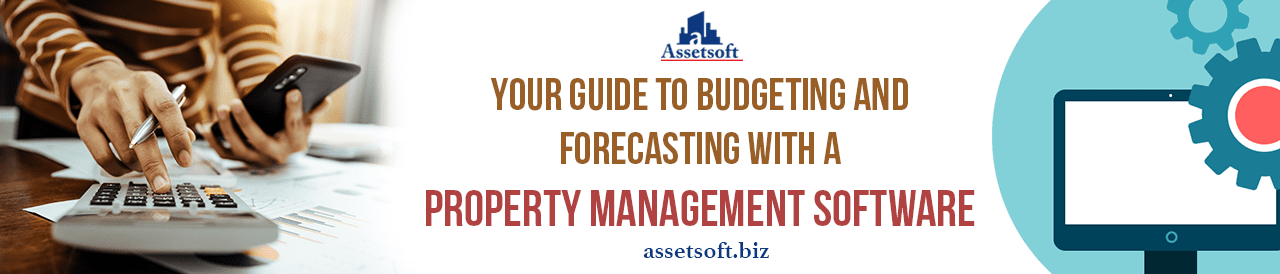 Your Guide to Budgeting and Forecasting With a Property Management Software