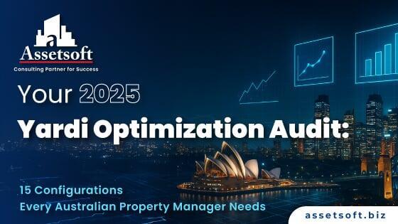Your 2025 Yardi Optimization Audit: 15 Configurations Every Australian Property Manager Needs
