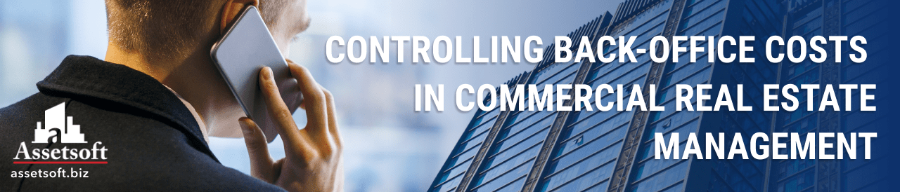 Controlling back-office costs in commercial real estate management