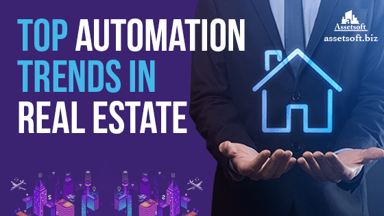 Top Automation Trends In Real Estate 2021 | Assetsoft